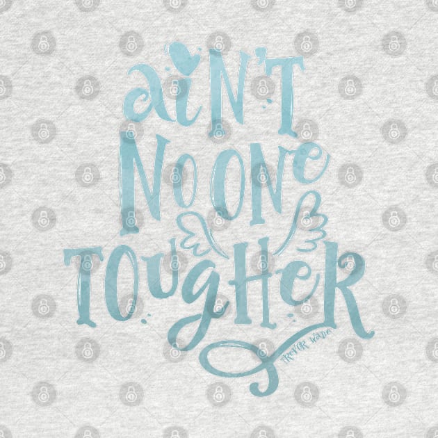 Ain't No One Tougher by theshopbytw